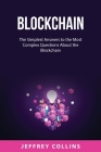 Blockchain: The Simplest Answers to the Most Complex Questions About the Blockchain Cover Image