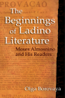 The Beginnings of Ladino Literature: Moses Almosnino and His Readers Cover Image