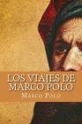 Los Viajes de Marco Polo (Spanish Edition) By Marco Polo Cover Image