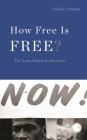 How Free Is Free?: The Long Death of Jim Crow (Nathan I. Huggins Lectures #6) By Leon F. Litwack Cover Image