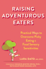 Raising Adventurous Eaters: Practical Ways to Overcome Picky Eating and Food Sensory Sensitivities By Lara Dato, Suzanne Mouton-Odum (Foreword by), Ruth Goldfinger Golomb (Foreword by) Cover Image