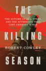 The Killing Season: The Autumn of 1914, Ypres, and the Afternoon That Cost Germany a War Cover Image