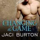 Changing the Game Lib/E By Jaci Burton, Lucy Malone (Read by) Cover Image
