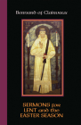 Sermons for Lent and the Easter Season: Volume 52 (Cistercian Fathers #52) By Bernard of Clairvaux, John Leinenweber (Editor), Mark A. Scott (Editor) Cover Image