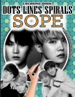 Sope Dots Lines Spirals Coloring Book: JHOPE & SUGA Coloring Book - BTS ARMY Relaxation Stress Relief - Kpop Bangtan Boys Coloring Book - For Sope Lov By Coloring Book Collection Cover Image