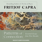 Patterns of Connection: Essential Essays from Five Decades By Fritjof Capra, Gareth Richards (Read by) Cover Image