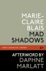 Mad Shadows (New Canadian Library) By Marie-Claire Blais, Daphne Marlatt (Afterword by) Cover Image