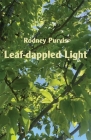 Leaf-dappled Light: Collected Poems 1969-2020 By Rodney Purvis Cover Image