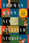 Thomas Mann: New Selected Stories By Thomas Mann, Damion Searls (Translated by) Cover Image
