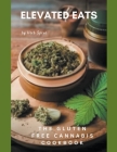 Elevated Eats: The Gluten Free Cannabis Cookbook By Herb Sprue Cover Image