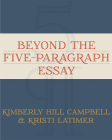 Beyond the Five Paragraph Essay By Kimberly Hill Campbell, Kristi Latimer Cover Image