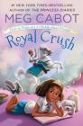 Royal Crush: From the Notebooks of a Middle School Princess Cover Image