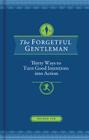 The Forgetful Gentleman: Thirty Ways to Turn Good Intentions into Action By Nathan Tan Cover Image