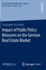 Impact of Public Policy Measures on the German Real Estate Market (Essays in Real Estate Research) By Christopher Yvo Oertel Cover Image