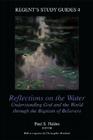 Reflections on the Water: Understanding God and the World Through the Baptism of Believers (Regent's Study Guides #4) Cover Image