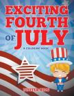 Exciting Fourth of July (A Coloring Book) By Jupiter Kids Cover Image