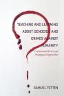 Teaching and Learning About Genocide and Crimes Against Humanity: Fundamental Issues and Pedagogical Approaches Cover Image
