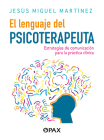 El lenguaje del psicoterapeuta: Estrategias de comunicación para la práctica clínica Cover Image