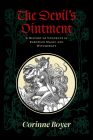The Devil's Ointment: A History of Unguents in European Magic and Witchcraft By Corinne Boyer Cover Image