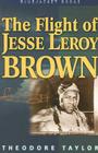 The Flight of Jesse Leroy Brown (Bluejacket Books) By Theodore Taylor Cover Image