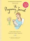 The Pregnancy Journal, 4th Edition: A Day-Today Guide to a Healthy and Happy Pregnancy (Pregnancy Books, Pregnancy Journal, Gifts for First Time Moms) By A. Christine Harris Cover Image