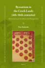 Byzantium in the Czech Lands (4th-16th Centuries): Historical and Art Historical Perspectives (East Central and Eastern Europe in the Middle Ages #87) By Petr Balcárek Cover Image