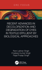 Recent Advances in Decolorization and Degradation of Dyes in Textile Effluent by Biological Approaches By Ram Lakhan Singh, Pradeep Kumar Singh, Rajat Pratap Singh Cover Image