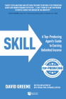 Skill: A Top-Producing Agent's Guide to Earning Unlimited Income By David M. Greene Cover Image