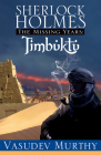 Sherlock Holmes Missing Years: Timbuktu (The Missing Years) By Vasudev Murthy Cover Image