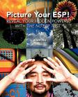 Picture Your ESP!: Reveal Your Hidden Powers With 