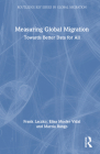 Measuring Global Migration: Towards Better Data for All By Frank Laczko, Elisa Mosler Vidal, Marzia Rango Cover Image