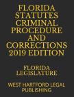 Florida Statutes Criminal Procedure and Corrections 2019 Edition: West Hartford Legal Publishing By Jessy Gonzales (Editor), Florida Legislature Cover Image