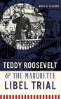 Teddy Roosevelt & the Marquette Libel Trial Cover Image