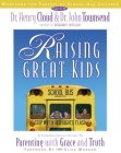 Raising Great Kids Workbook for Parents of School-Age Children: A Comprehensive Guide to Parenting with Grace and Truth By Henry Cloud, John Townsend Cover Image