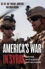 America's War in Syria: Fighting with Kurdish Anti-Isis Forces Cover Image