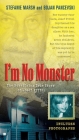 I'm No Monster: The Horrifying True Story of Josef Fritzl By Stefanie Marsh, Bojan Pancevski Cover Image