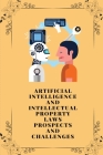 Artificial intelligence and intellectual property laws prospects and challenges By Srivastava Ratnesh Kumar Cover Image