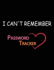 I Can't Remember: A Password Tracker By Najib Bakchich Cover Image