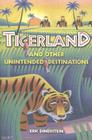 Tigerland and Other Unintended Destinations By Eric Dinerstein Cover Image