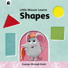 Shapes: A peep-through book (Little Mouse Learns) Cover Image