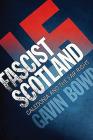 Fascist Scotland: Caledonia and the Far Right Cover Image