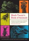 Mark Twain’s Book of Animals (Jumping Frogs: Undiscovered, Rediscovered, and Celebrated Writings of Mark Twain #3) By Mark Twain, Shelley Fisher Fishkin (Editor), Barry Moser (Illustrator) Cover Image