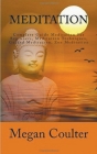 Meditation: Complete Guide For Beginners By Megan Coulter Cover Image
