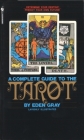 The Complete Guide to the Tarot: Determine Your Destiny! Predict Your Own Future! By Eden Gray Cover Image