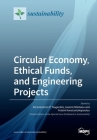 Circular Economy, Ethical Funds, and Engineering Projects By Konstantinos P. Tsagarakis (Guest Editor), Ioannis Nikolaou (Guest Editor), Foteini Konstantakopoulou (Guest Editor) Cover Image