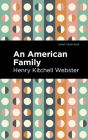 An American Family: A Novel of Today By Henry Kitchell Webster, Mint Editions (Contribution by) Cover Image