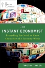The Instant Economist: Everything You Need to Know About How the Economy Works By Timothy Taylor Cover Image