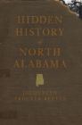 Hidden History of North Alabama Cover Image