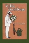 Villa Gardens: How to Plan and How to Plant Them (Viridarium Library of Garden Classics) By William Snow Rogers, William Snow Rogers (Illustrator) Cover Image