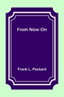 From Now On By Frank L. Packard Cover Image